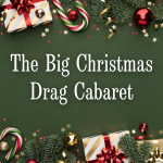 THE BIG CHRISTMAS DRAG CABARET